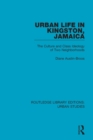 Urban Life in Kingston Jamaica : The Culture and Class Ideology of Two Neighborhoods - eBook