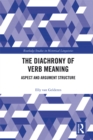 The Diachrony of Verb Meaning : Aspect and Argument Structure - eBook
