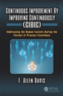 Continuous Improvement By Improving Continuously (CIBIC) : Addressing the Human Factors During the Pursuit of Process Excellence - eBook