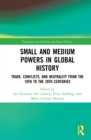 Small and Medium Powers in Global History : Trade, Conflicts, and Neutrality from the 18th to the 20th Centuries - eBook