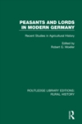 Peasants and Lords in Modern Germany : Recent Studies in Agricultural History - eBook