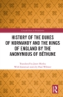 History of the Dukes of Normandy and the Kings of England by the Anonymous of Bethune - eBook