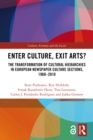 Enter Culture, Exit Arts? : The Transformation of Cultural Hierarchies in European Newspaper Culture Sections, 1960-2010 - eBook