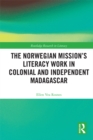 The Norwegian Mission's Literacy Work in Colonial and Independent Madagascar - eBook