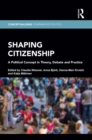 Shaping Citizenship : A Political Concept in Theory, Debate and Practice - eBook