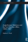 Anglo-Korean Relations and the Port Hamilton Affair, 1885-1887 - eBook