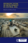 Diverging Paths of Development in Central Asia : Market Adaptations, Interventions and Daily Experience - eBook