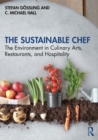 The Sustainable Chef : The Environment in Culinary Arts, Restaurants, and Hospitality - eBook