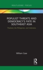 Populist Threats and Democracy's Fate in Southeast Asia : Thailand, the Philippines, and Indonesia - eBook