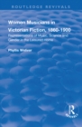 Women Musicians in Victorian Fiction, 1860-1900 : Representations of Music, Science and Gender in the Leisured Home - eBook