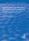 South American Free Trade Area or Free Trade Area of the Americas? : Open Regionalism and the Future of Regional Economic Integration in South America - eBook