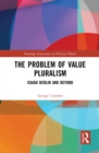 The Problem of Value Pluralism : Isaiah Berlin and Beyond - eBook