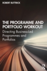 The Programme and Portfolio Workout : Directing Business-Led Programmes and Portfolios - eBook