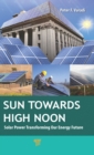 Sun Towards High Noon : Solar Power Transforming Our Energy Future - eBook