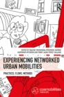 Experiencing Networked Urban Mobilities : Practices, Flows, Methods - eBook
