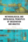 Methodological and Ontological Principles of Observation and Analysis : Following and Analyzing Things and Beings in Our Everyday World - eBook