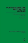 Politics and the Military in Jordan : A Study of the Arab Legion, 1921-1957 - eBook