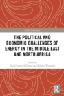 The Political and Economic Challenges of Energy in the Middle East and North Africa - eBook