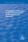 A Descriptive Catalogue of the Music Collection at Burghley House, Stamford - eBook