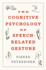 The Cognitive Psychology of Speech-Related Gesture - eBook