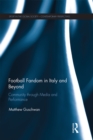 Football Fandom in Italy and Beyond : Community through Media and Performance - eBook