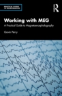 Working with MEG : A Practical Guide to Magnetoencephalography - eBook
