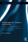 Mismanagement, "Jumpers," and Morality : Covertly Concealed Managerial Ignorance and Immoral Careerism in Industrial Organizations - eBook
