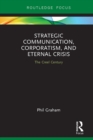 Strategic Communication, Corporatism, and Eternal Crisis : The Creel Century - eBook