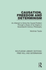 Causation, Freedom and Determinism : An Attempt to Solve the Causal Problem Through a Study of its Origins in Seventeenth-Century Philosophy - eBook