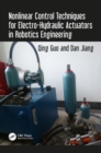 Nonlinear Control Techniques for Electro-Hydraulic Actuators in Robotics Engineering - eBook