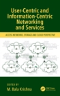 User-Centric and Information-Centric Networking and Services : Access Networks, Storage and Cloud Perspective - eBook