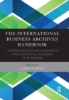 The International Business Archives Handbook : Understanding and managing the historical records of business - eBook