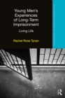 Young Men's Experiences of Long-Term Imprisonment : Living Life - eBook