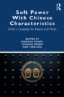 Soft Power With Chinese Characteristics : China's Campaign for Hearts and Minds - eBook