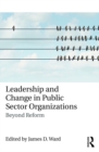 Leadership and Change in Public Sector Organizations : Beyond Reform - eBook
