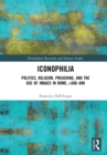Iconophilia : Politics, Religion, Preaching, and the Use of Images in Rome, c.680 - 880 - eBook