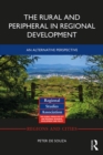 The Rural and Peripheral in Regional Development : An Alternative Perspective - eBook