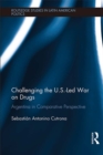 Challenging the U.S.-Led War on Drugs : Argentina in Comparative Perspective - eBook