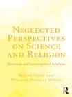 Neglected Perspectives on Science and Religion : Historical and Contemporary Relations - eBook