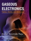 Gaseous Electronics : Tables, Atoms, and Molecules - eBook