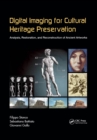 Digital Imaging for Cultural Heritage Preservation : Analysis, Restoration, and Reconstruction of Ancient Artworks - eBook
