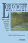 Loss and Grief Recovery : Help Caring for Children with Disabilities, Chronic, or Terminal Illness - eBook