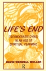 Life's End : Technocratic Dying in an Age of Spiritual Yearning - eBook
