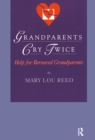 Grandparents Cry Twice : Help for Bereaved Grandparents - eBook