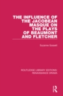The Influence of the Jacobean Masque on the Plays of Beaumont and Fletcher - eBook