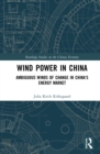 Wind Power in China : Ambiguous Winds of Change in China's Energy Market - eBook