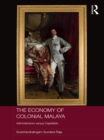 The Economy of Colonial Malaya : Administrators versus Capitalists - eBook