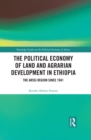 The Political Economy of Land and Agrarian Development in Ethiopia : The Arssi Region since 1941 - eBook