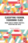 Classifying Fashion, Fashioning Class : Making Sense of Women's Practices, Perceptions and Tastes - eBook