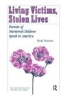 Living Victims, Stolen Lives : Parents of Murdered Children Speak to America - eBook
